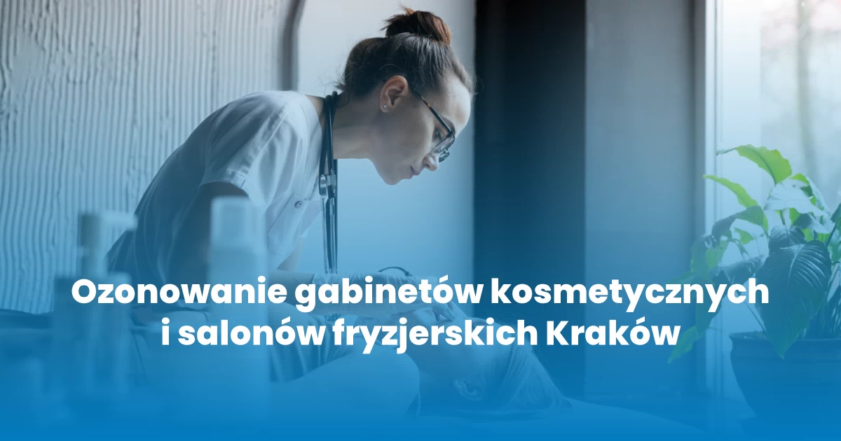 Ozonowanie Kraków - Ozonowanie gabinetów kosmetycznych i salonów fryzjerskich w Krakowie - firma Bracia Ozon