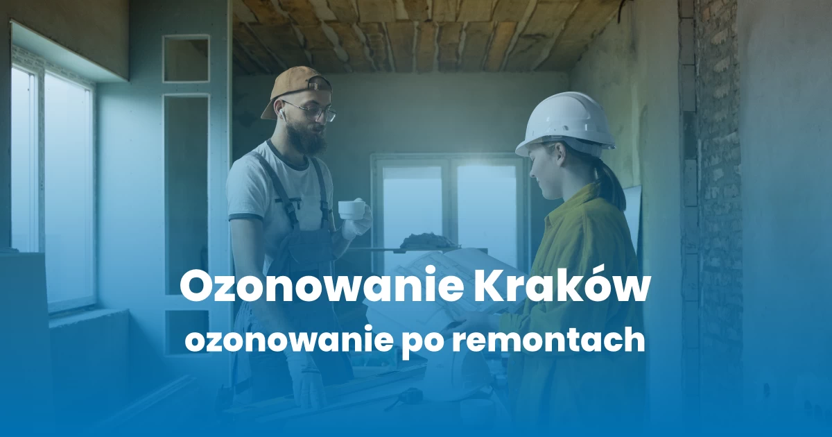 Ozonowanie Kraków - ozonowanie po remontach